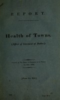 view Report from the Select Committee on Improvement of the Health of Towns, together with the minutes of evidence, appendix, and index. : Effect of internment of bodies in towns / Ordered, by the House of Commons, to be printed, 14 June 1842.