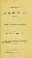 view Statistical and population tables, relative to the city of Glasgow, with an abstract of the conversion of weights and measures for the counties of Edinburgh, Lanark, Renfrew, Dumbarton, Ayr, Bute, Stirling, and Perth / By James Cleland.