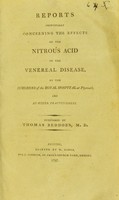 view Reports principally concerning the effects of the nitrous acid in the venereal disease, by the surgeons of the Royal Hospital at Plymouth, and by other practitioners / published by Thomas Beddoes, M.D.