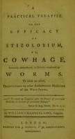 view A practical treatise on the efficacy of stizolobium, or, Cowhage, internally administered, in diseases occasioned by worms : To which are added, observations on other anthelmintic medicines of the West-Indies / by William Chamberlaine, surgeon.