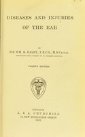 view Diseases and injuries of the ear / by Sir Wm.B. Dalby.