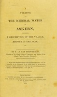 view A treatise on the mineral water of Askern : including a description of the village, history of the spaw, &c. / by T. Le Gay Brewerton.