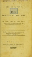 view A dissertation on elective attractions / by Torbern Bergmann ; translated from the Latin by the translator of Spallanzani's dissertations.