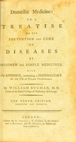 view Domestic medicine, or, A treatise on the prevention and cure of diseases by regimen and simple medicines : with an appendix, containing a dispensatory for the use of private practitioners / by William Buchan, M.D. fellow of the Royal College of Physicians, Edingburgh.