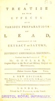 view A treatise on the effects and various preparations of lead, particularly of the extract of saturn, for different chirurgical disorders / translated from the French of Mr. Goulard, Surgeon-Major to the Royal and Military Hospital at Montpellier.