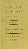 view Medical sketches : in two parts / by John Moore, M.D.