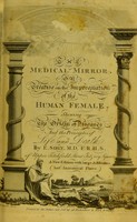 view The medical mirror, or, Treatise on the impregnation of the human female : shewing the origin of diseases and the principles of life and death / by E. Sibly, M.D. F.R.H.S. of Upper Titchfield Street Fitzroy Square.