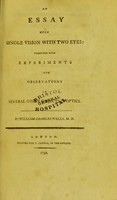 view An essay upon single vision with two eyes : together with experiments and observations on several other subjects in optics / by William Charles Wells, M.D.