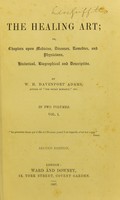 view The healing art, or, Chapters upon medicine, diseases, remedies, and physicians, historical, biographical and descriptive / by W. H. Davenport Adams.