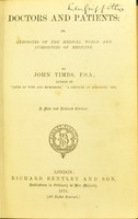 view Doctors and patients, or, Anecdotes of the medical world and curiosities of medicine / by John Timbs.