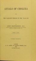 view Annals of cholera : from the earliest periods to the year 1817 / by John MacPherson.