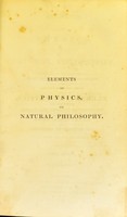 view Elements of physics, or, Natural philosophy : general and medical, explained independently of technical mathematics, and containing new disquisitions and practical suggestions / by Neil Arnott.