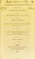 view Remarks on scepticism, especially as it is connected with the subjects of organization and life : being an answer to the views of M. Bichat, Sir T. C. Morgan, and Mr. Lawrence upon those points / by Thomas Rennell.