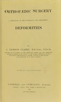 view Orthopaedic surgery : a text-book of the pathology and treatment of deformities / by J. Jackson Clarke.