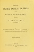 view On some common injuries to limbs : their treatment and after-treatment including bone-setting (so-called) / by Edward Cotterell.