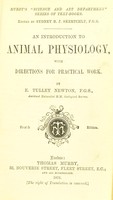 view An introduction to animal physiology : with directions for practical work / by E. Tulley Newton.