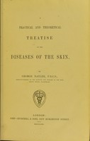 view A practical and theoretical treatise on the diseases of the skin / by George Nayler.