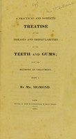 view A practical and domestic treatise on the diseases and irregularities of the teeth and gums; with the methods of treatment / By Mr. Sigmond.