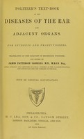 view Politzer's text-book of the diseases of the ear and adjacent organs : for students and practitioners / translated at the request of Professor Politzer and edited by James Patterson Cassells.