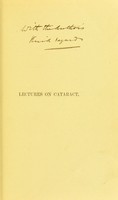 view Lectures on cataract : its causes, varieties, and treatment / by George Cowell.