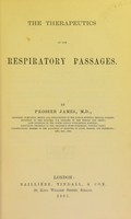 view The therapeutics of the respiratory passages / by Prosser James.
