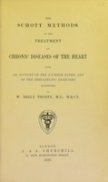 view The Schott methods of the treatment of chronic diseases of the heart : with an account of the Nauheim baths, and of the therapeutic exercises / by W. Bezly Thorne.