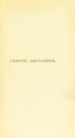 view On chronic bronchitis : especially as connected with gout, emphysema, and diseases of the heart, being clinical lectures delivered at the Middlesex Hospital / by E. Headlam Greenhow.