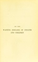 view On the wasting diseases of infants and children / by Eustace Smith, M.D.