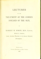 view Lectures on the treatment of the common diseases of the skin / by Robert M. Simon, M.D.