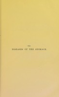 view The diseases of the stomach : being the third edition of the "Diagnosis and treatment of the varieties of dyspepsia" / by Wilson Fox; with illustrations.