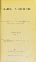 view A treatise on chemistry. Vol. II, Metals. Part II / by H.E. Roscoe & C. Schorlemmer ...