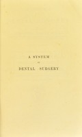 view A system of dental surgery / by the late Sir John Tomes.