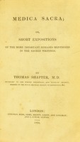 view Medica sacra, or, short expositions of the most important diseases mentioned in the sacred writings / by Thomas Shapter.