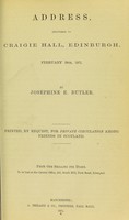 view Address delivered in Craigie Hall, Edinburgh, February 24th, 1871 / by Josephine E. Butler.