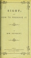 view Sight and how to preserve it / by Wm. Herbert.