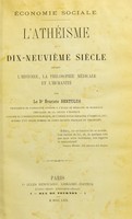 view L'Athéisme du dix-neuvième siècle : devant l'historie, la philosophie médicale et l'humanité / par Évariste Bertulus.