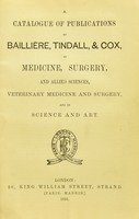 view A catalogue of publications by Baillière, Tindall & Cox, in medicine, surgery, and allied sciences, veterinary medicine and surgery, and in science and art.