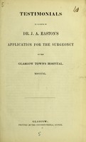 view Testimonials in favour of Dr. J.A. Easton's application for the surgeoncy of the Glasgow Town's Hospital, MDCCCXL.