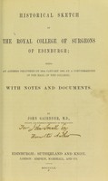 view Historical sketch of the Royal College of Surgeons of Edinburgh : being an address delivered on 19th January 1860, at a conversazione in the hall of the college : with notes and documents / by John Gairdner, M.D.