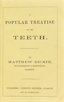 view A popular treatise on the teeth / by Matthew Dickie.