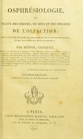 view Osphrésiologie, ou, Traité des odeurs, du sens et des organes de l'olfaction : avec l'histoire détailée des maladies du nez et des fosses nasales, et des opérations qui leur conviennent / par Hippol. Cloquet.