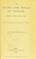 view The baths and wells of Europe : their action and uses ; with hints on change of air and diet cures / by John MacPherson.