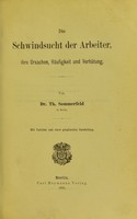 view Die Schwindsucht der Arbeiter : ihre Ursachen, Häufigkeit und Verhütung / von Th. Sommerfeld.