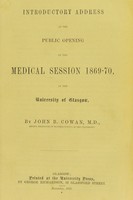 view Introductory address at the public opening of the Medical Session 1869-70, in the University of Glasgow / by John B. Cowan.