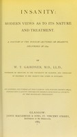 view Insanity : modern views as to its nature and treatment : a portion of the Morison lectures on insanity, delivered in 1879 / by W.T. Gairdner, M.D., LL.D., Professor of Medicine in the University of Glasgow.