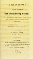 view Observations on the effect of the manufacturing system : with hints for the improvement of those parts of it which are most injurious to health and morals : dedicated most respectfully to the British legislature / by Robert Owen.