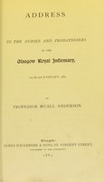 view Address to the nurses and probationers of the Glasgow Royal Infirmary, on the 2nd January, 1882 / by Professor M'Call Anderson.