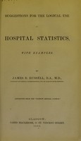 view Suggestions for the logical use of hospital statistics, with examples / by James B. Russell, B.A., M.D.