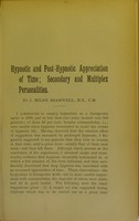 view Hypnotic and post-hypnotic appreciation of time : secondary and muliplex personalities / by J. Milne Bramwell.