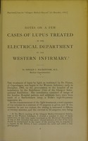 view Notes on a few cases of lupus treated in the electrical department of the Western Infirmary / by Donald J. Mackintosh.